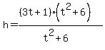 h=%28%283t%2B1%29%28t%5E2%2B6%29%29%2F%28t%5E2%2B6%29
