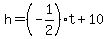 h=%28-1%2F2%29t%2B10