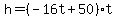 h=%28-16t%2B50%29t