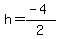 h=%28-4%29%2F2