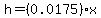 h=%280.0175%29x