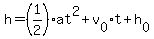 h=%281%2F2%29at%5E2%2Bv%5B0%5Dt%2Bh%5B0%5D