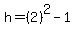 h=%282%29%5E2-1