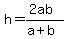 h=%282ab%29%2F%28a%2Bb%29