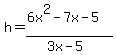 h=%286x%5E2-7x-5%29%2F%283x-5%29