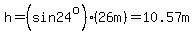 h=%28sin24%5Eo%29%2826m%29=10.57m