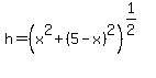 h=%28x%5E2%2B%285-x%29%5E2%29%5E%281%2F2%29