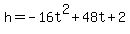 h=+-+16t%5E2+%2B+48t+%2B+2
