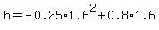 h=+-0.25%2A1.6%5E2+%2B+0.8%2A1.6+