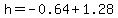 h=+-0.64%2B+1.28+