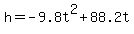 h=+-9.8t%5E2+%2B+88.2t