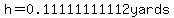 h=+0.11111111112yards