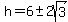 h=+6+%2B-+2sqrt%28+3%29+