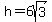 h=+6sqrt%283%29
