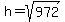 h=+sqrt%28972%29