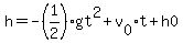 h=-%281%2F2%29gt%5E2%2Bv%5B0%5Dt%2Bh0