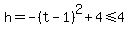 h=-%28t-1%29%5E2%2B4%3C=4