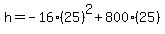 h=-16%2825%29%5E2%2B800%2825%29