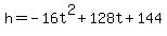 h=-16t%5E2%2B128t%2B144