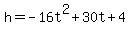 h=-16t%5E2%2B30t%2B4