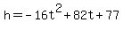 h=-16t%5E2%2B82t%2B77