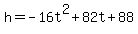 h=-16t%5E2%2B82t%2B88