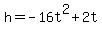 h=-16t%5E2+%2B+2t