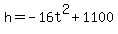 h=-16t%5E2+%2B1100