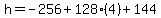 h=-256%2B128%284%29%2B144