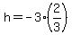 h=-3%282%2F3%29