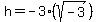 h=-3%28sqrt%28-3%29%29