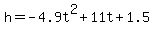 h=-4.9t%5E2%2B11t%2B1.5