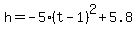 h=-5%28t-1%29%5E2%2B5.8