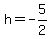 h=-5%2F2