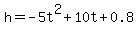 h=-5t%5E2%2B10t%2B0.8