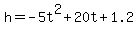 h=-5t%5E2%2B20t%2B1.2