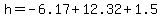 h=-6.17%2B12.32%2B1.5