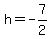 h=-7%2F2