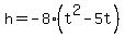 h=-8%28t%5E2-5t%29
