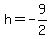 h=-9%2F2