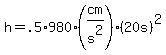 h=.5%2A980%28cm%2Fs%5E2%29%2820s%29%5E2