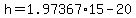 h=1.97367%2A15-20