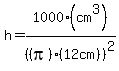 h=1000%28cm%5E3%29%2F%28%28pi%29%2812cm%29%29%5E2