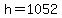 h=1052