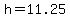h=11.25