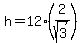 h=12%282%2Fsqrt%283%29%29