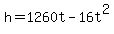 h=1260t-16t%5E2