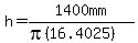 h=1400mm%2F%28pi%2816.4025%29%29
