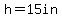 h=15in