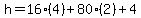 h=16%284%29%2B80%282%29%2B4